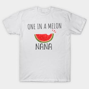 One In A Melon Nana - Funny Watermelon Summertime Gift For Nana T-Shirt
